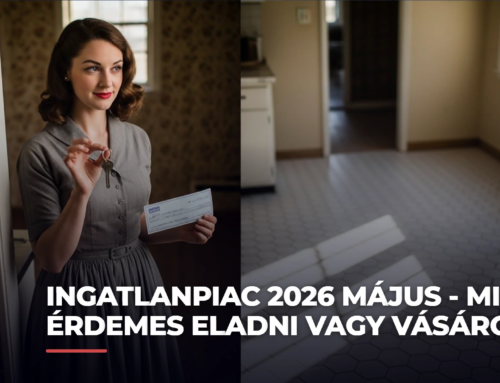 Ingatlanpiac 2026 május – Mikor érdemes eladni vagy vásárolni?